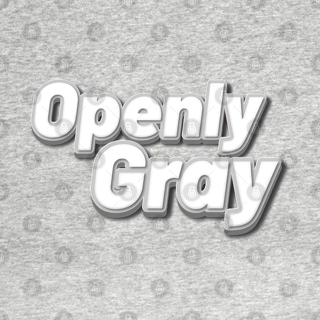 Openly Gray - Embrace The Gray by SuperSeries